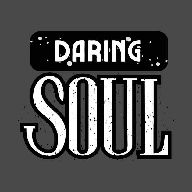 Daring Soul by DaShirtXpert