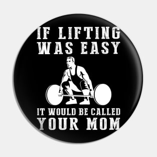 Lift & Laugh: If Lifting Was Easy, It'd Be Called Your Mom! Pin