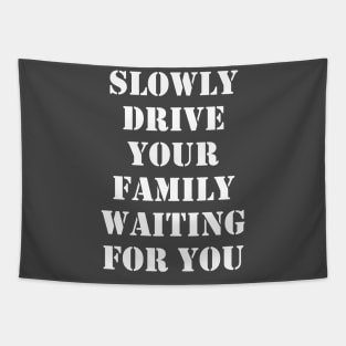 Slowly drive your family waiting for you 1 Tapestry