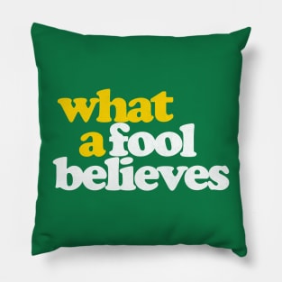 What A Fool Believes / Retro Faded Style Type Design Pillow