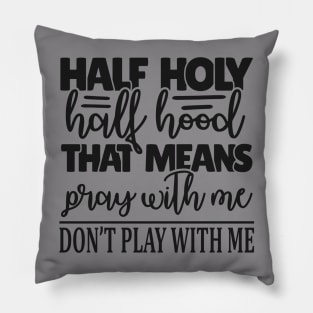 Half holy and half hood Pillow