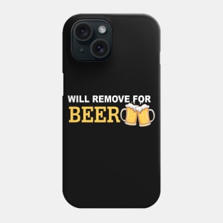 Will Remove For Beer Funny Saying Phone Case