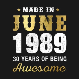 Made in June 1989 30 Years Of Being Awesome T-Shirt