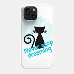 Never stop dreaming Phone Case