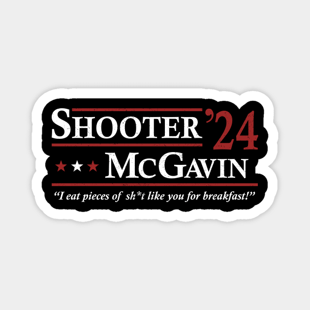 Shooter McGavin 2024 I Eat Pieces Of Shit Like You For Breakfast Magnet by ErikBowmanDesigns