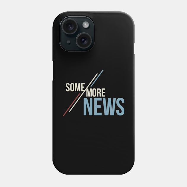 Some More News Phone Case by Tic Toc