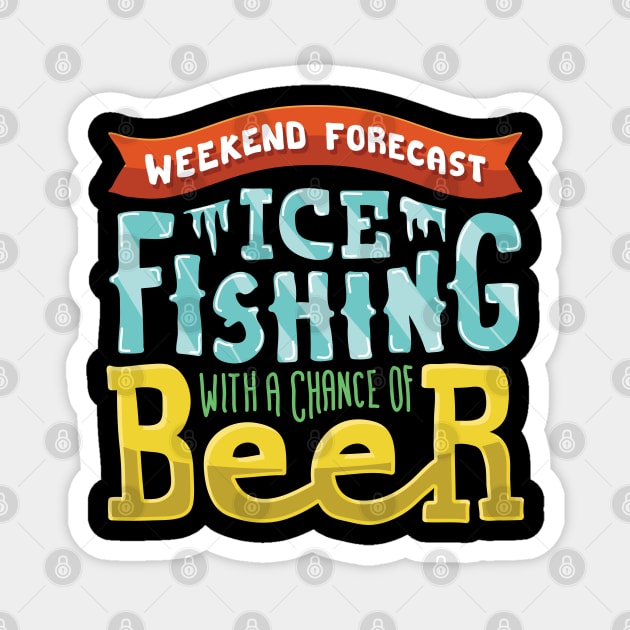 Weekend Forecast: Ice fishing with a chance of beer drinking Magnet by Shirtbubble