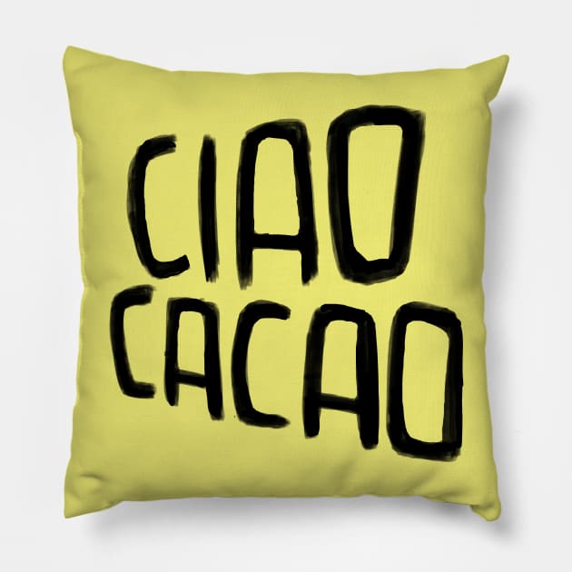 Ciao Cacao Pillow by badlydrawnbabe