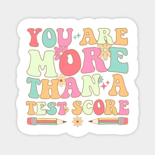 Test Day Teacher - You Are More Than A Test Score Magnet