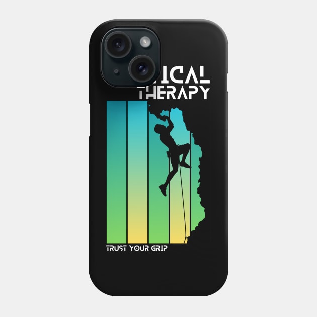 Vertical Therapy - Trust your grip | Climbers | Climbing | Rock climbing | Outdoor sports | Nature lovers | Bouldering Phone Case by Punderful Adventures