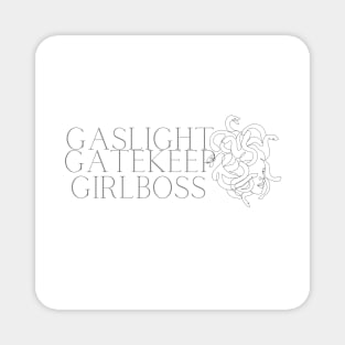 MEDUSA - GASLIGHT GATEKEEP GIRLBOSS Magnet