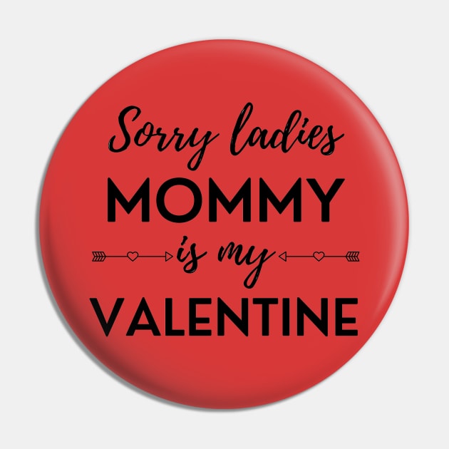 Sorry Ladies Mommy Is My Valentine Pin by DAHLIATTE