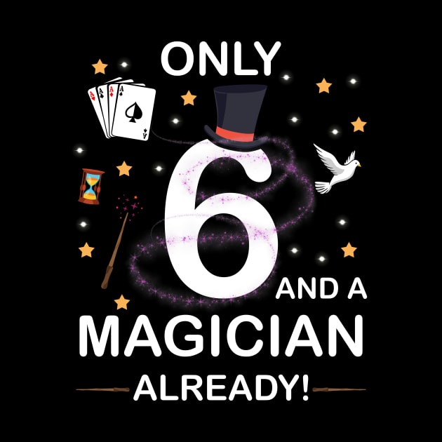 Only 6 And A Magician Already 6th Birthday gift boy kid girl by GillTee