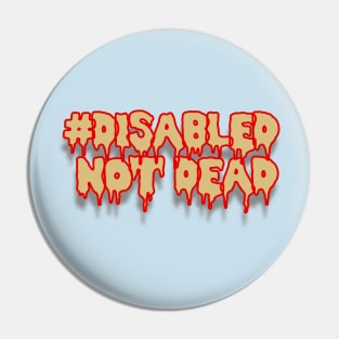 Disabled Not Dead Pin