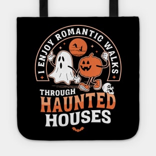 I Enjoy Romantic Walks Through Haunted Houses Halloween Tote