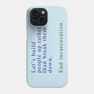 End incarceration Phone Case