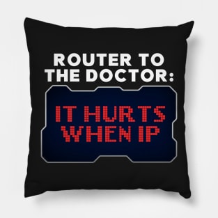 Router to Doctor: It Hurts When IP Funny Hacker Pillow