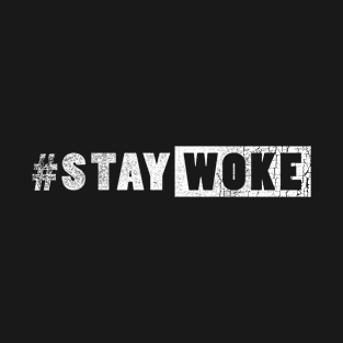 Stay Woke T-Shirt