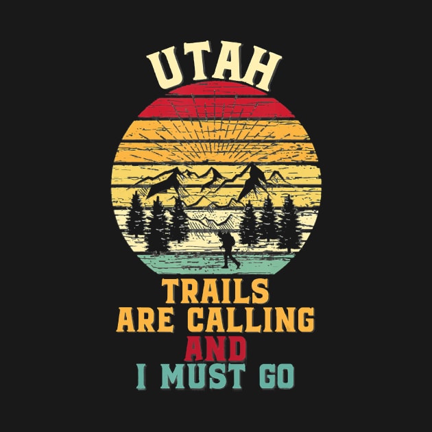 Vintage Utah Trails Are Calling And I Must Go Hiking Tee by crowominousnigerian 