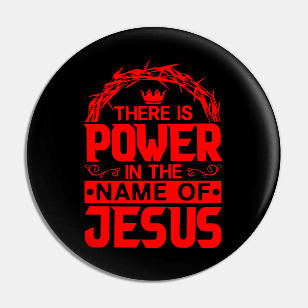 There Is Power In The Name Of Jesus Pin by Plushism