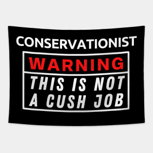 Conservationist Warning This Is Not A Cush Job Tapestry