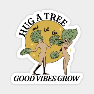 Hug a Tree and Let the Good Vibes Grow Magnet