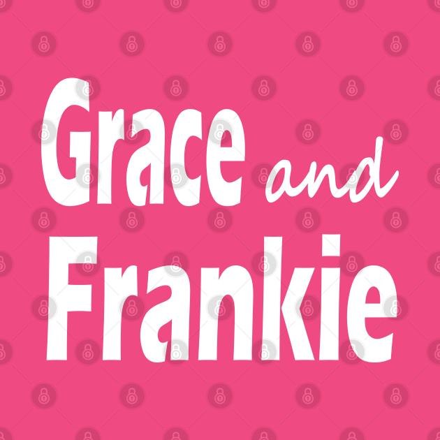 grace and frankie t shirt