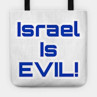 Israel Is EVIL! - Front Tote