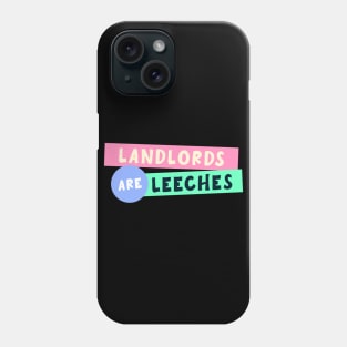 Landlords Are Leeches Phone Case