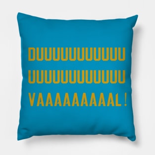 Duuuuuuuuuuuuvaaaaaaaal! Pillow