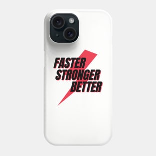 FasterStrongerBetter Phone Case