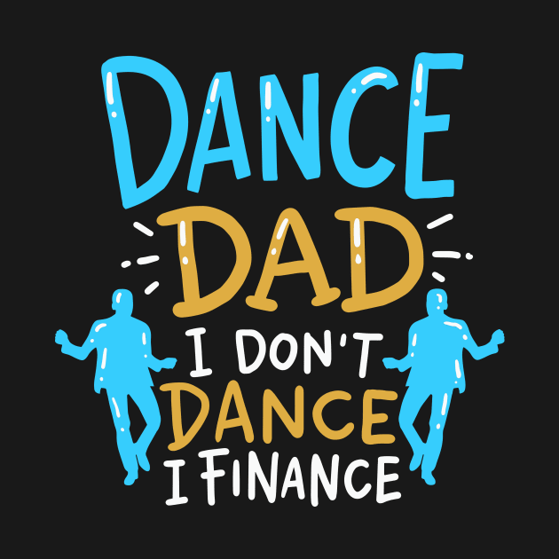 Dance Dad I Don't Dance I Finance by seiuwe