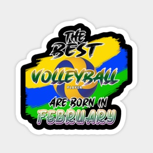 The Best Volleyball Player are Born in February Magnet