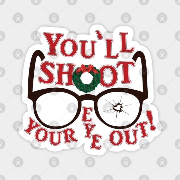 You'll Shoot Your Eye Out © GraphicLoveShop Magnet by GraphicLoveShop