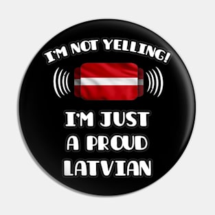 I'm Not Yelling I'm A Proud Latvian - Gift for Latvian With Roots From Latvia Pin