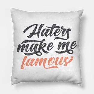 Haters Make Me Famous Pillow