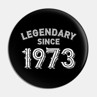 Legendary since 1973 Pin
