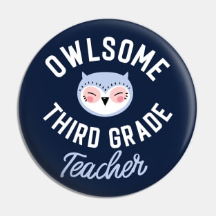 Owlsome Third Grade Teacher Pun - Funny Gift Idea Pin