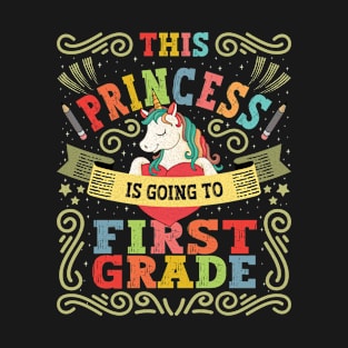 This princess is going to first grade - Funny Quote T-Shirt