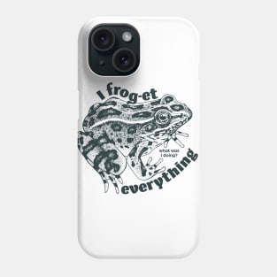 I frog-et everything Phone Case