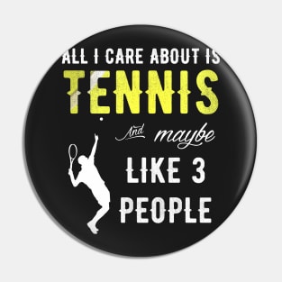 All I care about is tennis and maybe like 3 people Pin