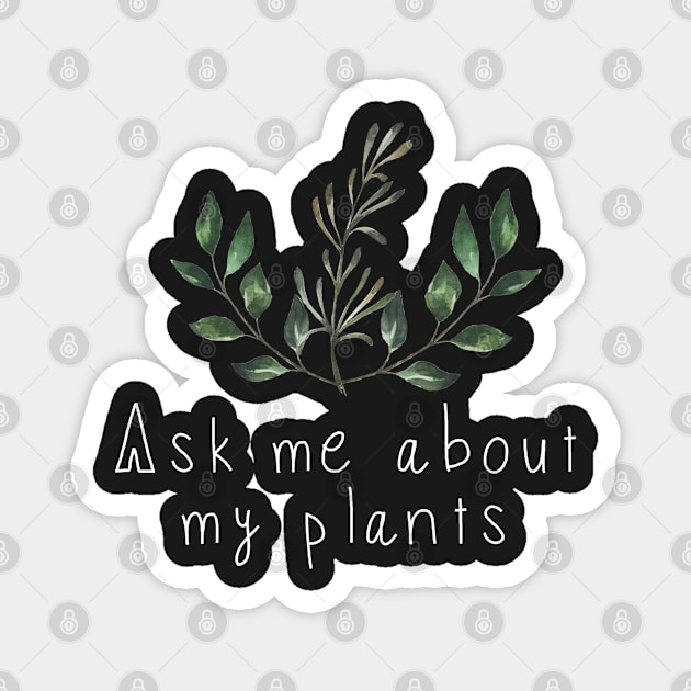 Ask Me About My Plants Magnet by yellowkats