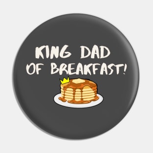 King Dad of Breakfast Pin