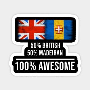 50% British 50% Madeiran 100% Awesome - Gift for Madeiran Heritage From Madeira Magnet