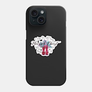 Through Christ Philippians 4:13 text Phone Case