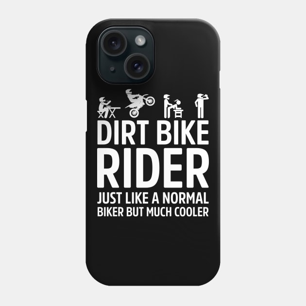 Dirt Bike Rider Just Like A Normal Biker Much Cooler Phone Case by Dirt Bike Gear