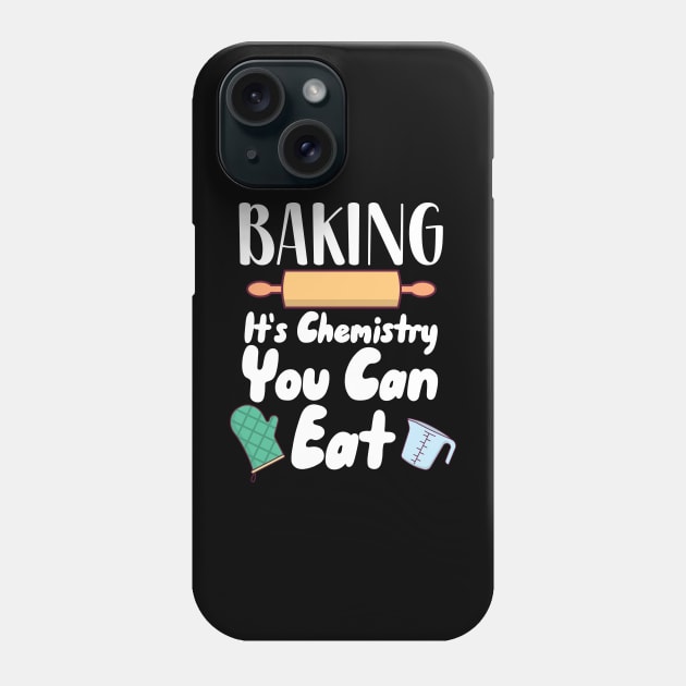 Baking It's Chemistry You Can Eat Phone Case by maxcode