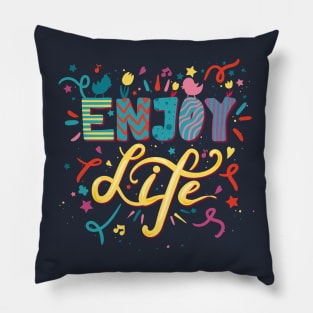 Enjoy Life Pillow