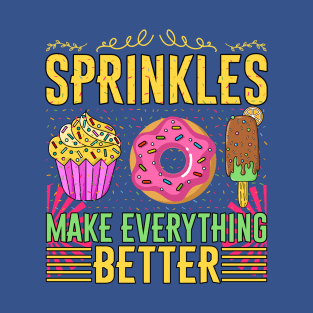 Sprinkles make everything better - a cake lover design T-Shirt