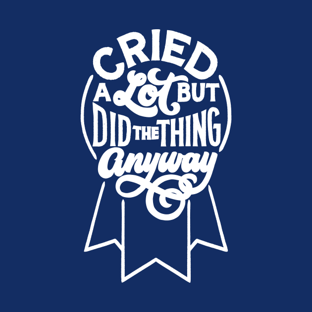 Cried but Did It Anyway by polliadesign